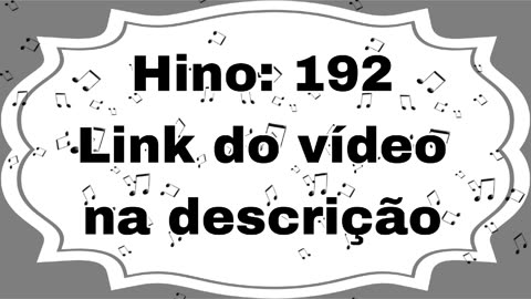 Hino: 192 - Hinário N°5 - Ir.Jeferson