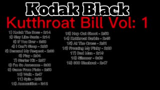 Kodak Black - Kutthroat Bill Vol: 1