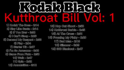 Kodak Black - Kutthroat Bill Vol: 1
