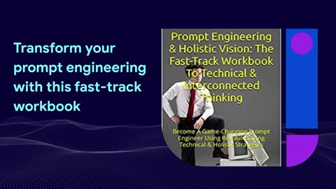 Prompt Engineering & Holistic Vision: Fast-Track Workbook To Technical & Interconnected Thinking