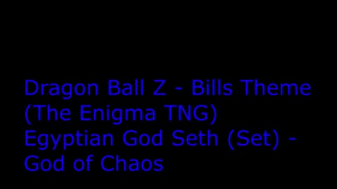 Dragon Ball Z - Bills Theme (The Enigma TNG) - Seth(Set) - God of Chaos