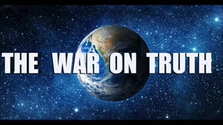 THE WAR ON TRUTH