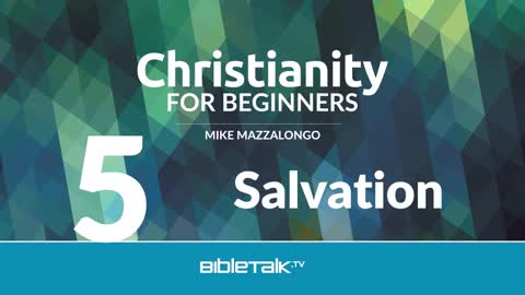 Christianity for Beginners: Belief in God (5 of 7) | Mike Mazzalongo | BibleTalk.tv