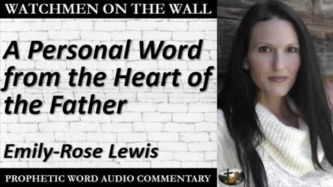 “A Personal Word from the Heart of the Father” – Prophetic Encouragement from Emily-Rose Lewis