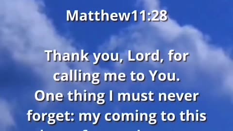 Matthew 11:28 - Come to Me all who are weary and heavy laden, and I will give you rest.