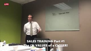 Sales Training: Part One: The (3) Most POWERFUL VALUES of a CLOSER!