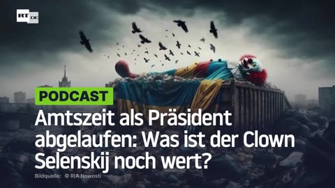 Amtszeit als Präsident abgelaufen: Was ist der Clown Selenskij noch wert?