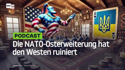 Die NATO-Osterweiterung hat den Westen ruiniert