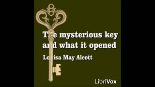 The Mysterious Key and What It Opened by Louisa May Alcott - FULL AUDIOBOOK