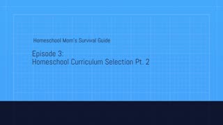 Episode 3 Homeschool Curriculum Selection part 2