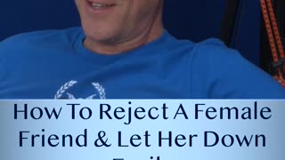 How To Reject A Female Friend & Let Her Down Easily