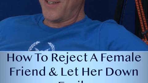 How To Reject A Female Friend & Let Her Down Easily