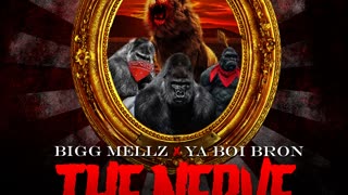 The Nerve (feat. Ya Boi Bron) · Bigg Mellz · Ya Boi Bron