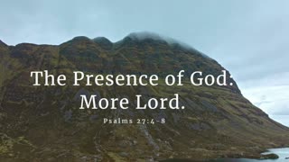 The Presence of God: More Lord. PArt 4