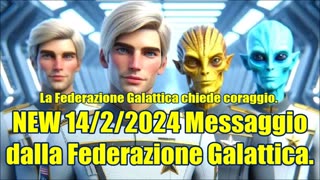 New 15/02/2024 La Federazione Galattica chiede coraggio.️✨️ ✨️ ✨️ ✨️ ✨️ ✨️