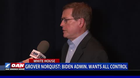 Grover Norquist: Biden admin. wants all control