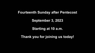 Fourteenth Sunday after Pentecost 9/03/2023