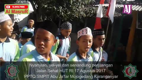 Nyanyian, yel yel dan senandung perjuangan Jalan Sehat HUT RI 17 Agustus 2017 PPTQ SMPIT Abu Ja'far