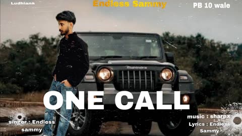 ONE CALL - Official Song - ENDLESS SAMMY - music sharpx - New Punjabi Songs 2024 -