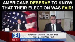 Americans Deserve to Know That Their Election Was Fair!