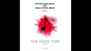 ONE MORE TIME – (Concert Band Program Music) – Gary Gazlay