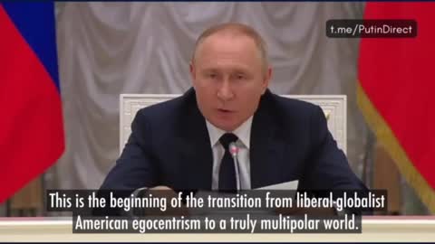 PUTIN: "This is the beginning of the transition to a truly multi-polar world.