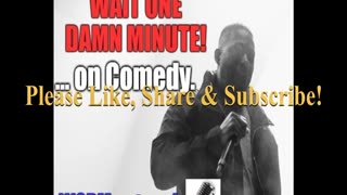 WAIT ONE DAMN MINUTE!... on "Comedy". WODM podcast 082522 Not "Health Foods"