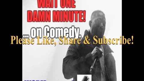 WAIT ONE DAMN MINUTE!... on "Comedy". WODM podcast 082522 Not "Health Foods"
