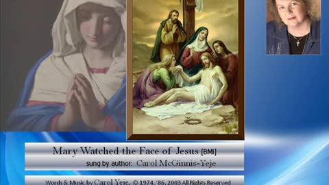 MARY WATCHED THE FACE OF JESUS [BMI]
