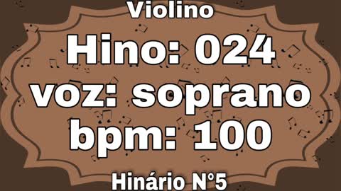Hino: 024 - Violino: soprano - Hinário N°5 (com metrônomo)