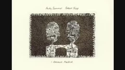 I Advance Masked - Full LP - Andy Summers and Robert Fripp