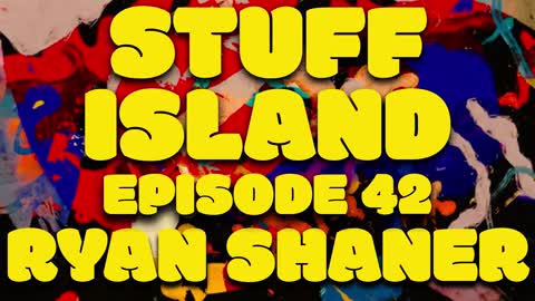 Stuff Island #42 - pillow talk w/ Ryan Shaner