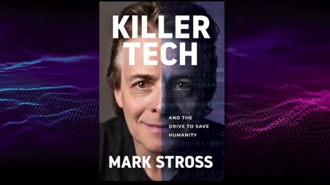 Killer Tech & the Drive to Save Humanity | Mark Stross's Guide to Safeguarding Our Digital Future