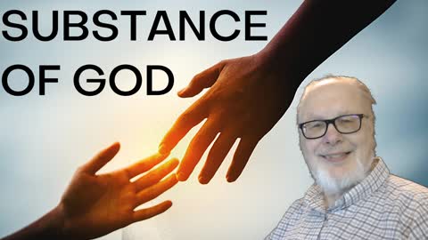 Substance of God | Made in the image of God | Likeness of God