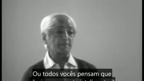 Vocês pensam que são inteligentes? - Jiddu Krishnamurti