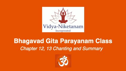 Bhagavad Gita Chapter 12, 13 Chanting and Summary March 2021