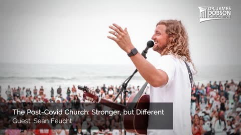 The Post Covid Church: Stronger, but Different with Guest Sean Feucht