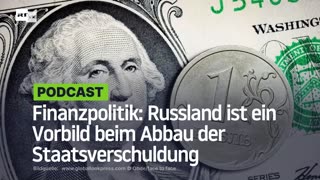 Finanzpolitik: Russland ist ein Vorbild beim Abbau der Staatsverschuldung