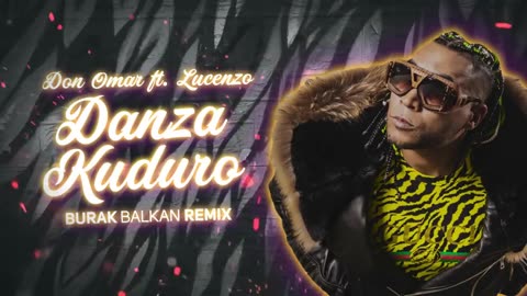 Don Omar ft Lucenzo Danza Kuduro Burak Balkan Remix