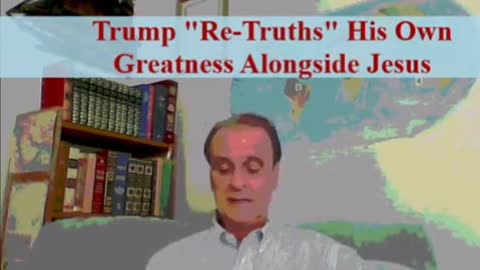 Trump "Re-Truths" His Own Greatness Alongside Jesus