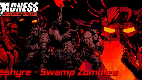 Cheshyre - Swamp Zombies extended - MADNESS Project Nexus soundtrack