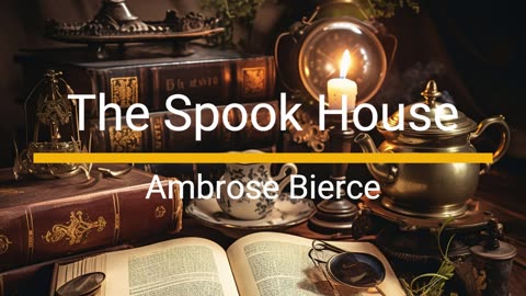 The Spook House - Ambrose Bierce