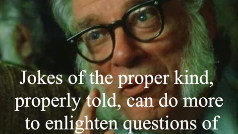 Isaac Asimov Quote - Jokes of the proper kind...