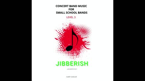 JIBBERISH – (Concert Band Program Music) – Gary Gazlay