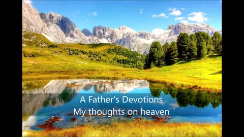 A Father's Devotions My Thoughts on Heaven