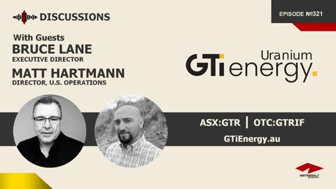 Discussion with Bruce Lane & Matt Hartmann | GTi Energy (ASX:GTR) | Uranium