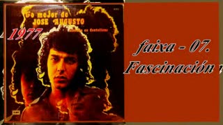 Jose Augusto - Lo Mejor - cantando em castellano - 1977 - FAIXA - 07. Fascinación