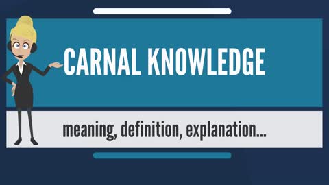 What is CARNAL KNOWLEDGE? What does CARNAL KNOWLEDGE mean? CARNAL KNOWLEDGE meaning & explanation