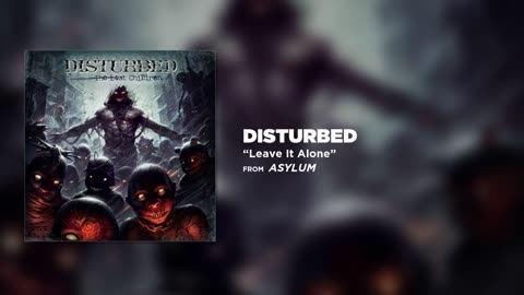 Disturbed - Leave It Alone [Official Audio]