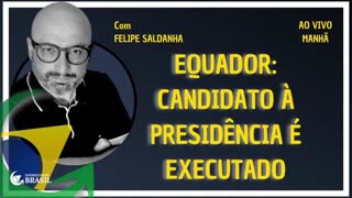 EQUADOR: CANDIDATO À PRESIDÊNCIA É EXECUTADO